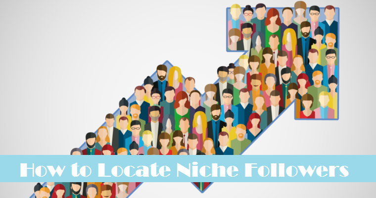 How to Locate Niche Followers for Your Blog and Reap Long Term Profits